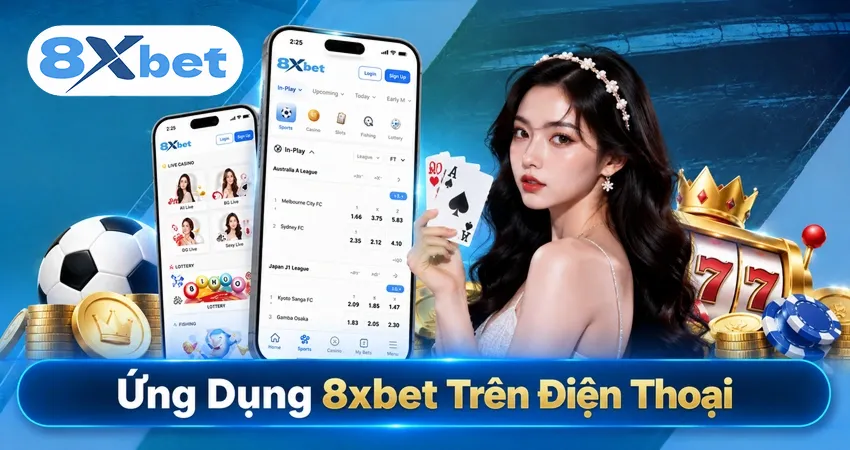 Ứng Dụng 8xbet Trên Điện Thoại